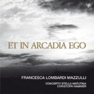 Et in Arcadia ego - Mazzulli/Hammer/Concerto Stella Matutina