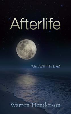 Afterlife - What Will It Be Like?