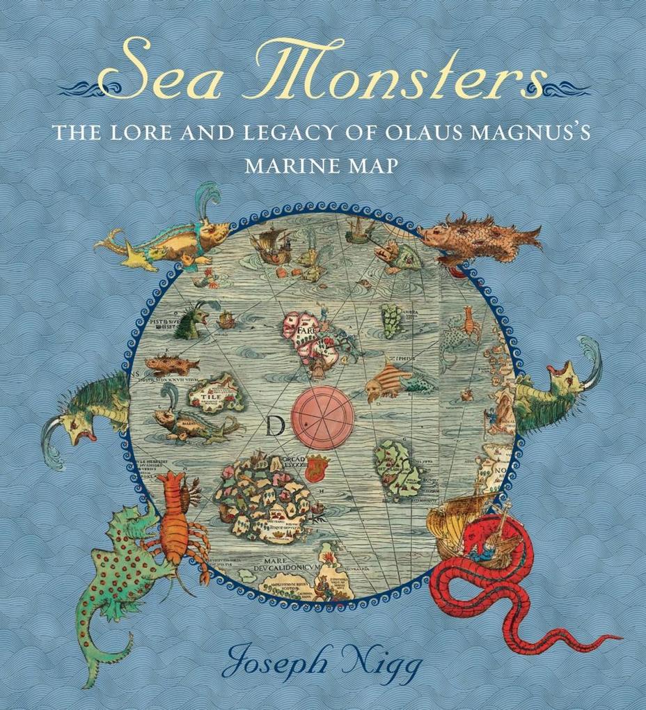 Sea Monsters: The Lore and Legacy of Olaus Magnus‘s Marine Map