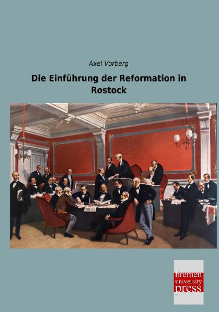 Die Einführung der Reformation in Rostock