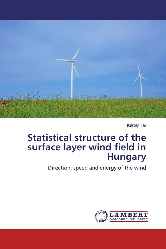 Statistical structure of the surface layer wind field in Hungary
