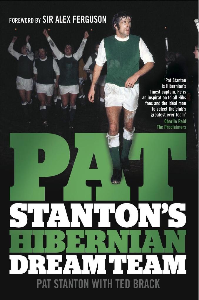 Pat Stanton‘s Hibernian Dream Team