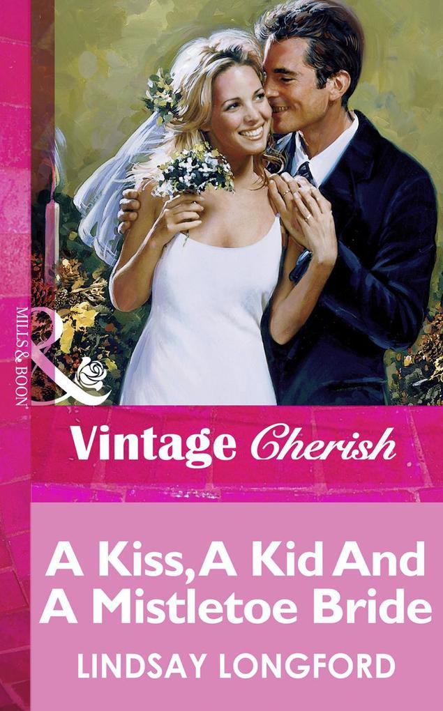 A Kiss A Kid And A Mistletoe Bride (Mills & Boon Vintage Cherish)