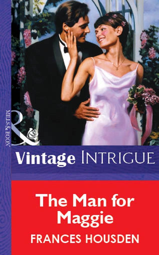 The Man For Maggie (Mills & Boon Vintage Intrigue)