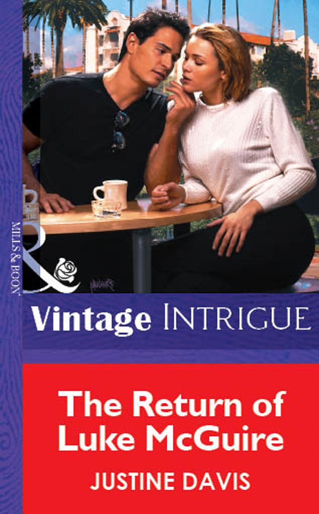 The Return Of Luke Mcguire (Mills & Boon Vintage Intrigue)