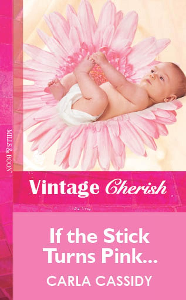 If the Stick Turns Pink... (Mills & Boon Cherish)