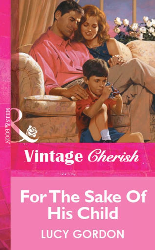 For The Sake Of His Child (Mills & Boon Vintage Cherish)