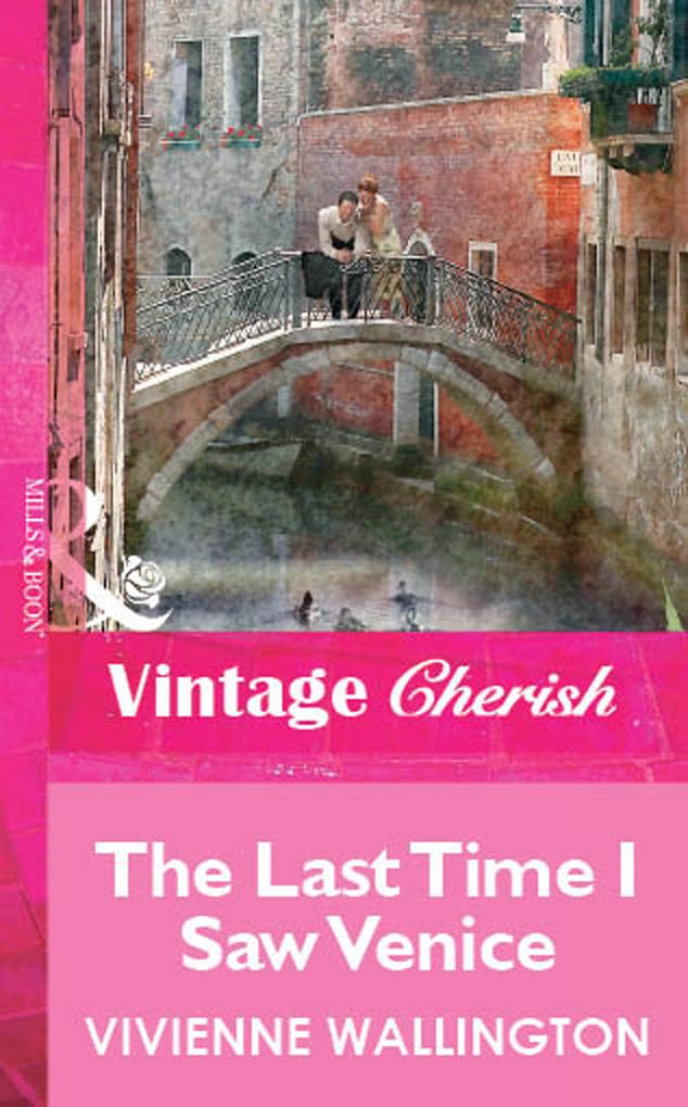 The Last Time I Saw Venice (Mills & Boon Vintage Cherish)