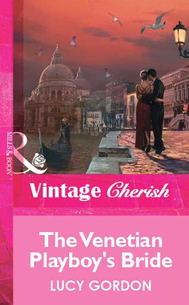 The Venetian Playboy‘s Bride (Mills & Boon Vintage Cherish)