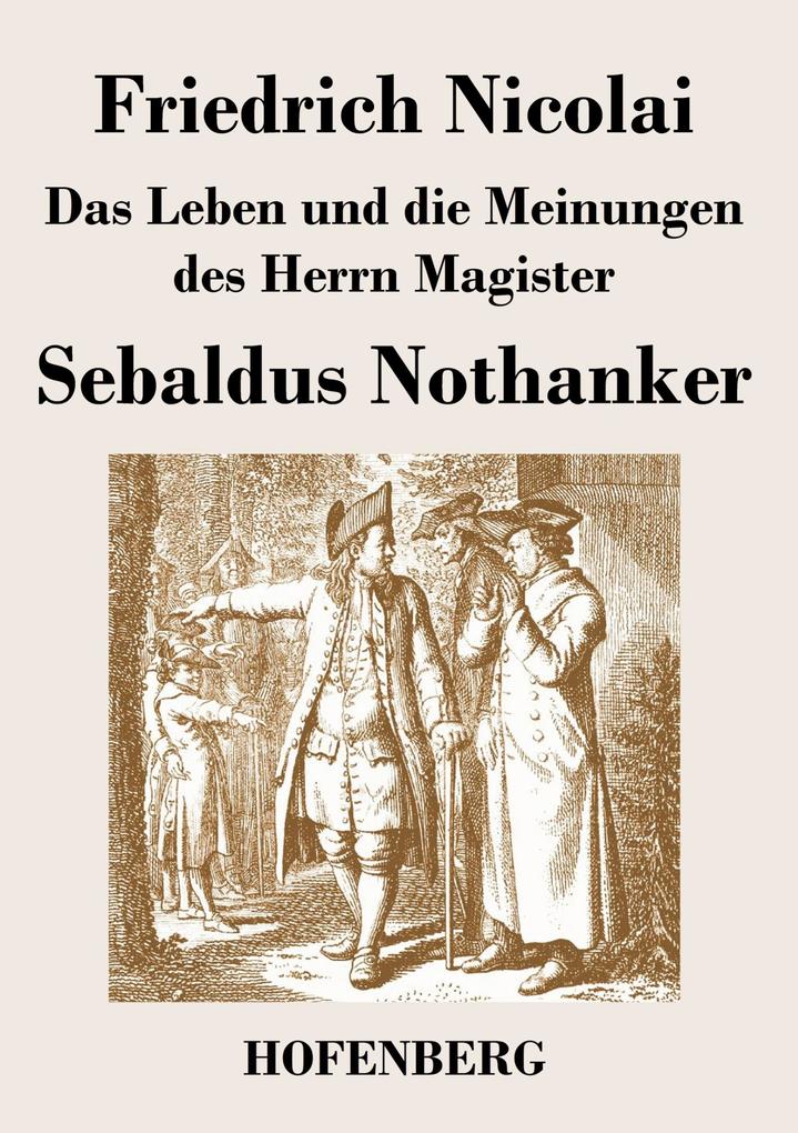 Image of Das Leben und die Meinungen des Herrn Magister Sebaldus Nothanker