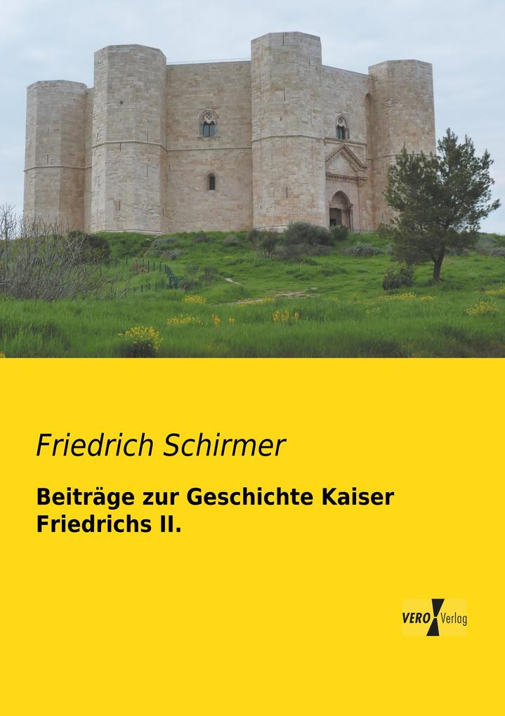 Beiträge zur Geschichte Kaiser Friedrichs II.