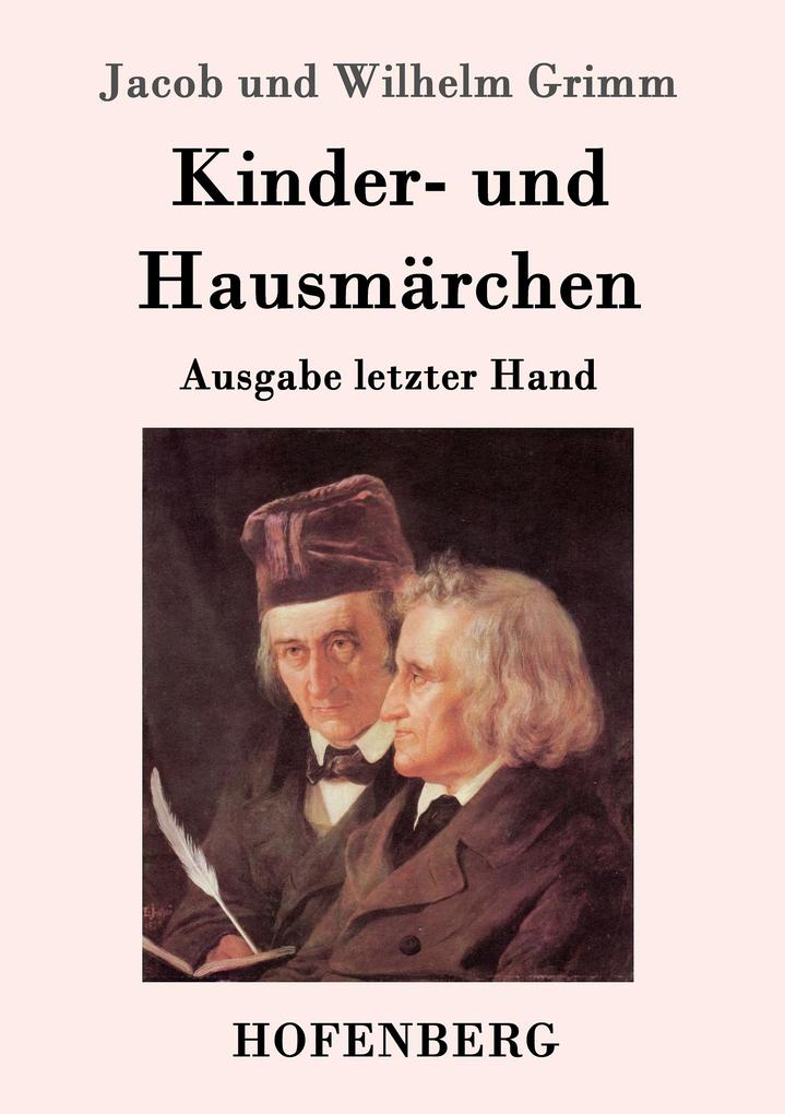 Kinder- und Hausmärchen - Wilhelm Grimm/ Jacob Grimm/ Jacob Und Wilhelm Grimm