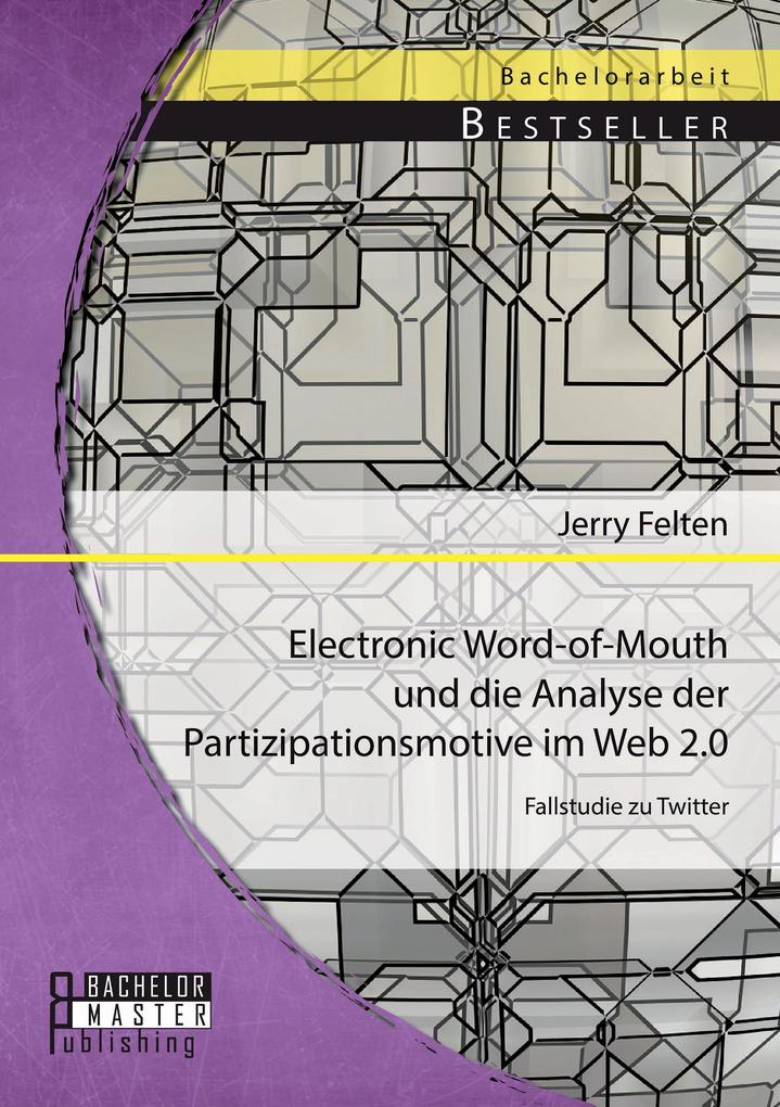 Electronic Word-of-Mouth und die Analyse der Partizipationsmotive im Web 2.0: Fallstudie zu Twitter