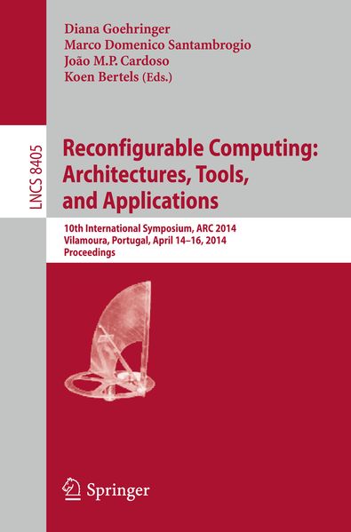 Reconfigurable Computing: Architectures Tools and Applications