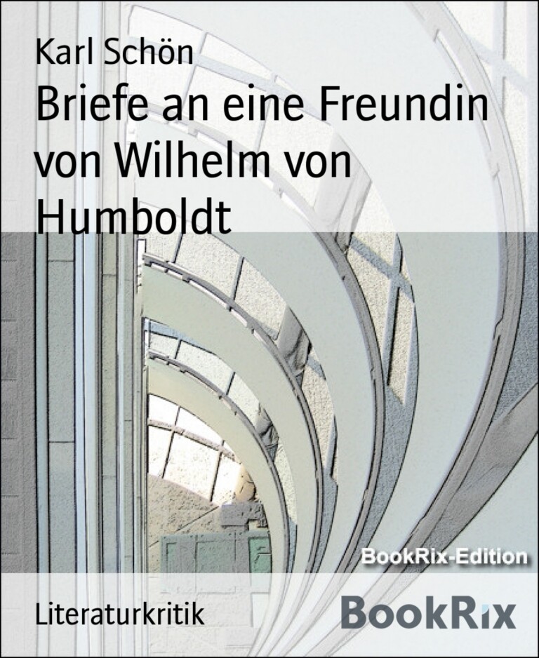 Briefe an eine Freundin von Wilhelm von Humboldt als eBook Download von Karl Schön - Karl Schön