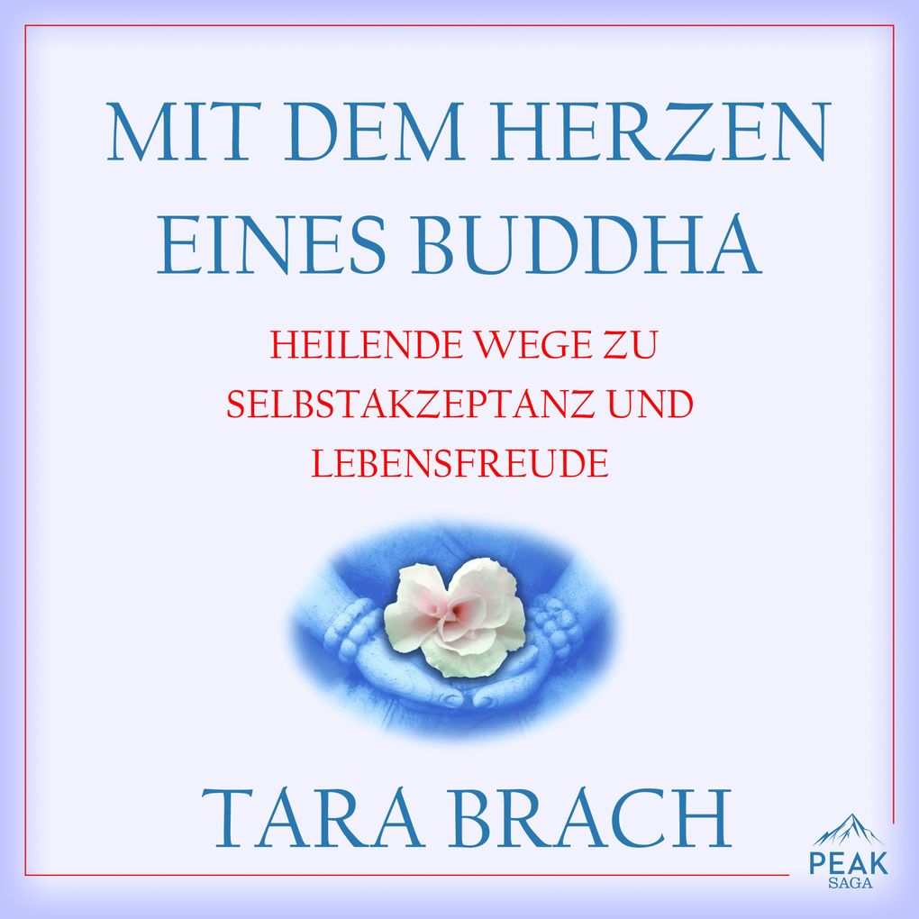 Mit dem Herzen eines Buddha. Heilende Wege zu Selbstakzeptanz und Lebensfreude