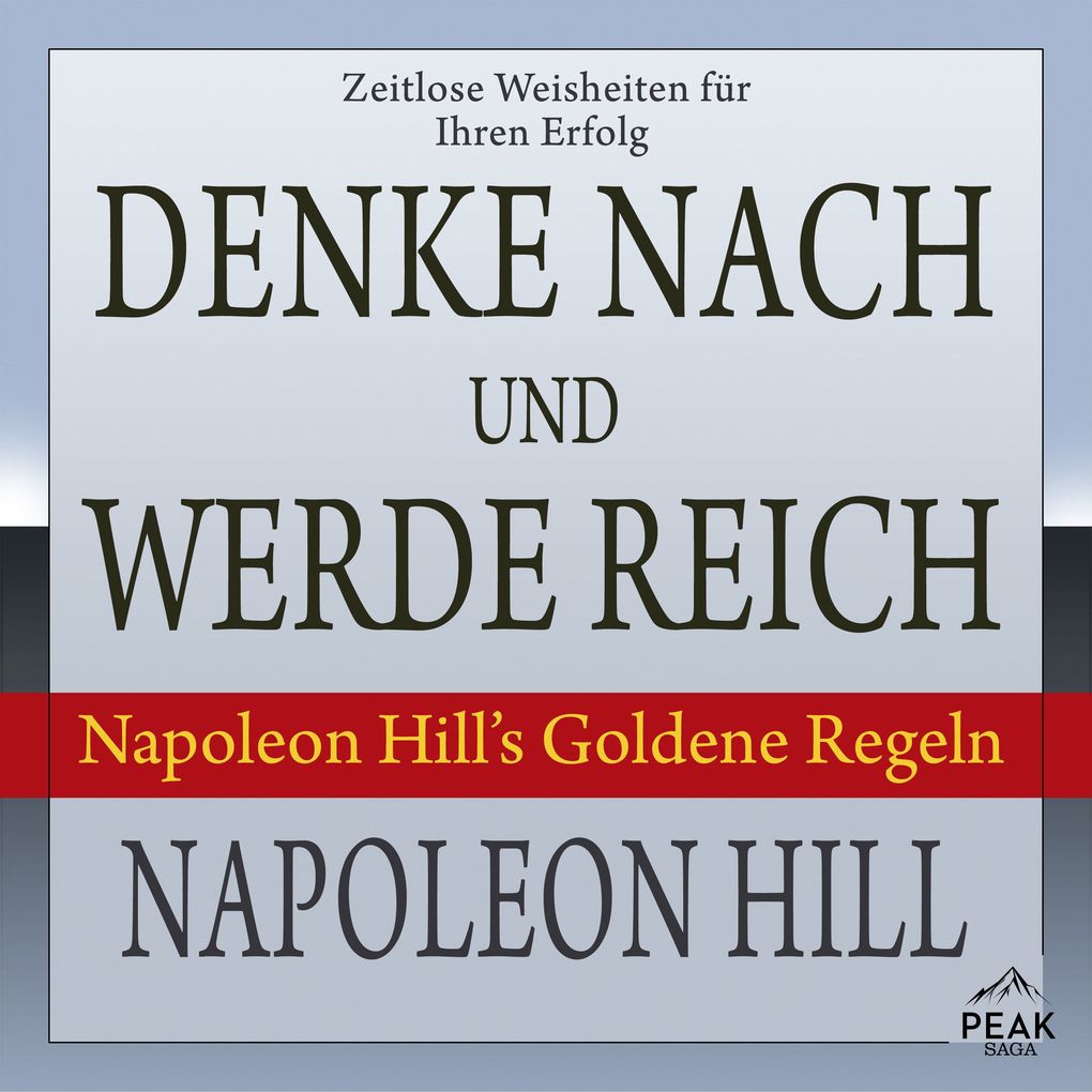 Denke nach und werde reich. Napoleon Hill's Goldene Regeln