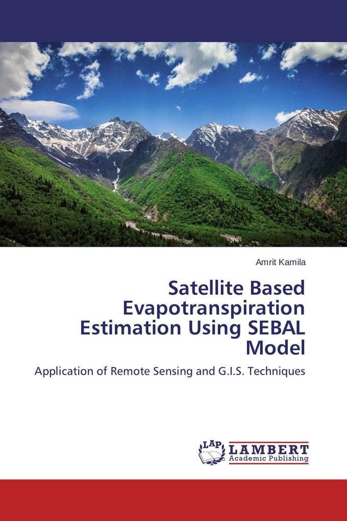 Satellite Based Evapotranspiration Estimation Using SEBAL Model