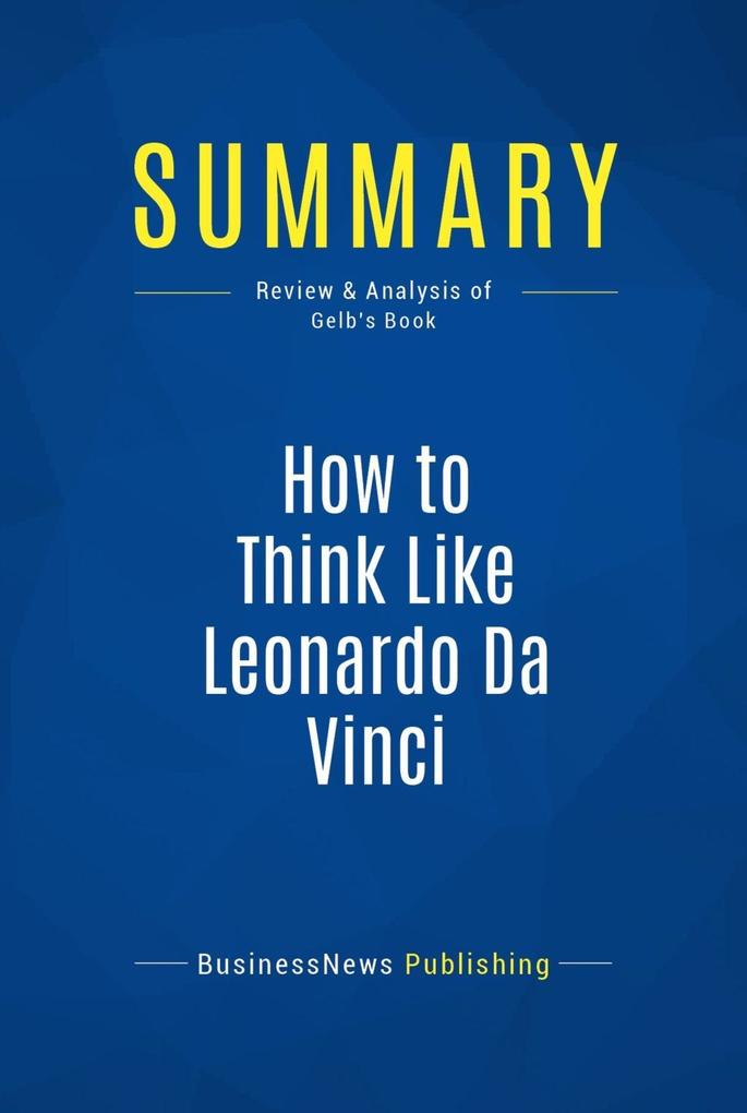 Summary: How to Think Like Leonardo Da Vinci