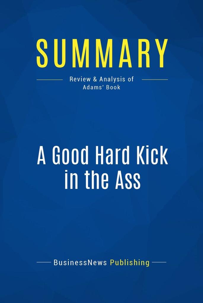 Summary: A Good Hard Kick in the Ass