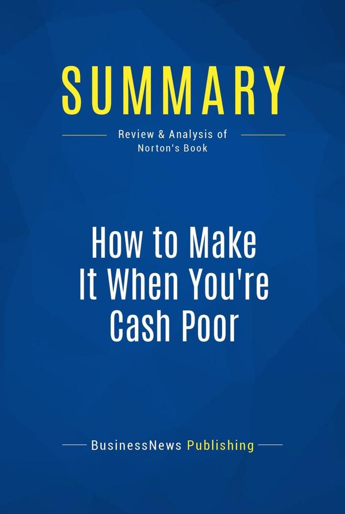 Summary: How to Make It When You‘re Cash Poor