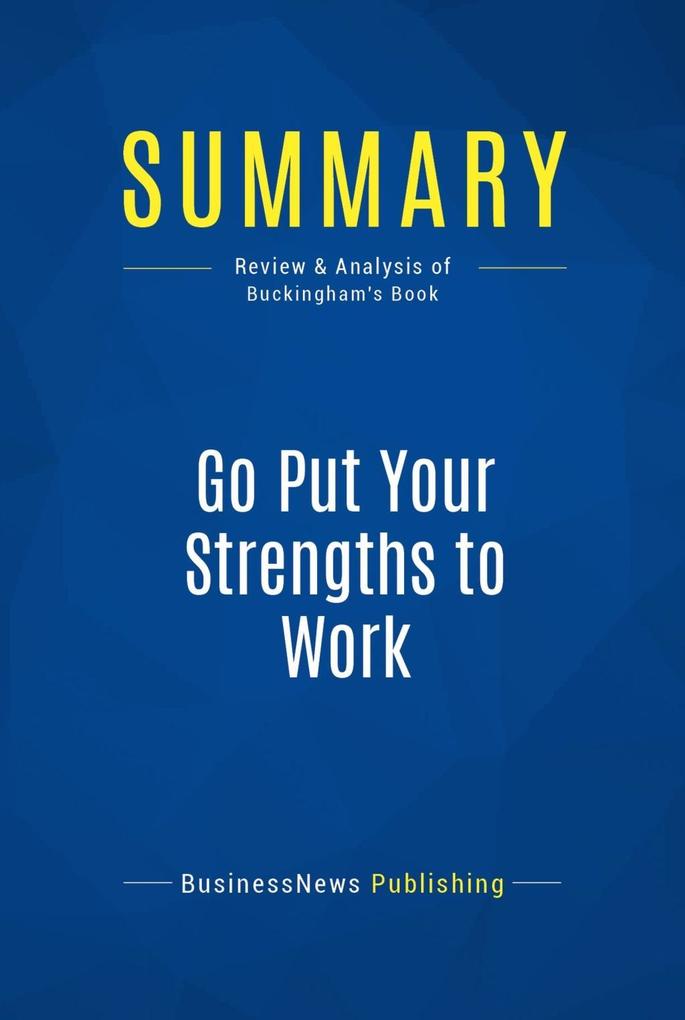 Summary: Go Put Your Strengths to Work