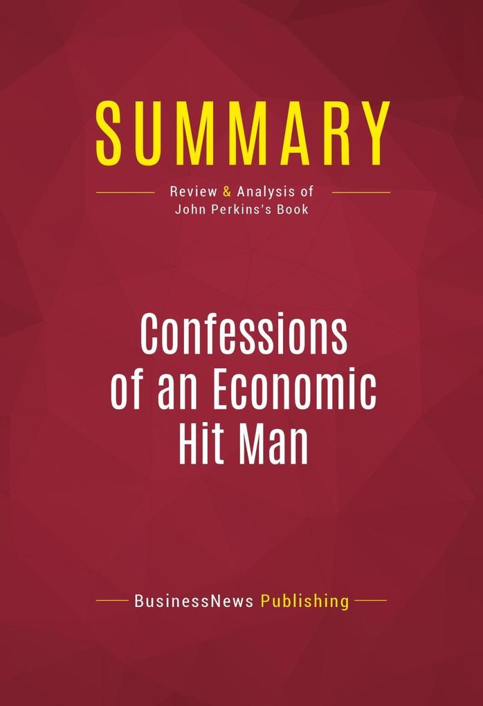 Summary: Confessions of an Economic Hit Man