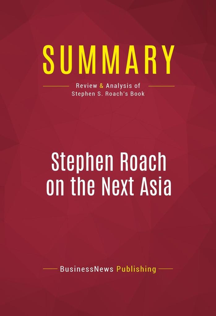 Summary: Stephen Roach on the Next Asia