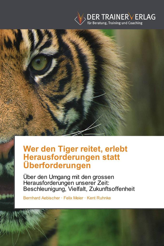 Wer den Tiger reitet erlebt Herausforderungen statt Überforderungen