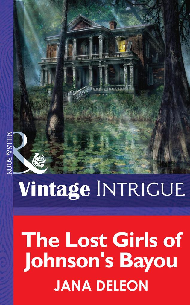 The Lost Girls Of Johnson‘s Bayou (Mills & Boon Intrigue)