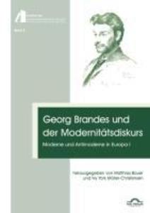 Georg Brandes und der Modernitätsdiskurs: Moderne und Antimoderne in Europa I