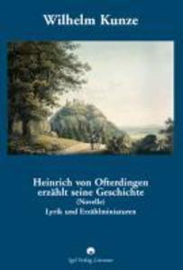 Wilhelm Kunze: Heinrich von Ofterdingen erzählt seine Geschichte