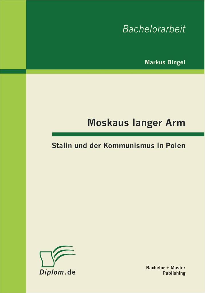 Moskaus langer Arm - Stalin und der Kommunismus in Polen als eBook Download von Markus Bingel - Markus Bingel