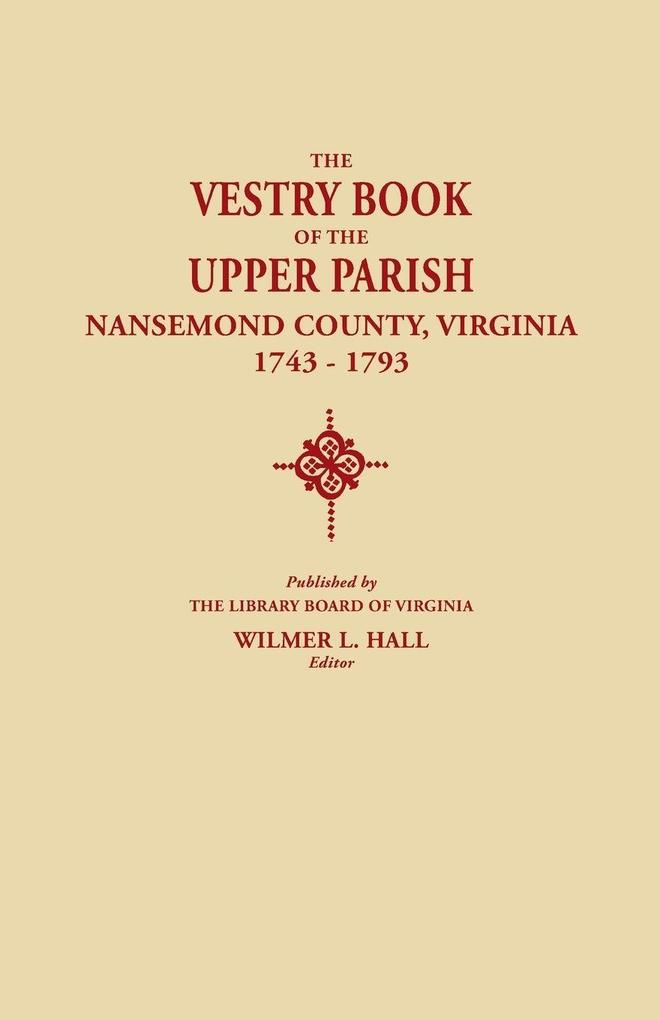 Vestry Book of the Upper Parish Nansemond County Virginia 1743-1793