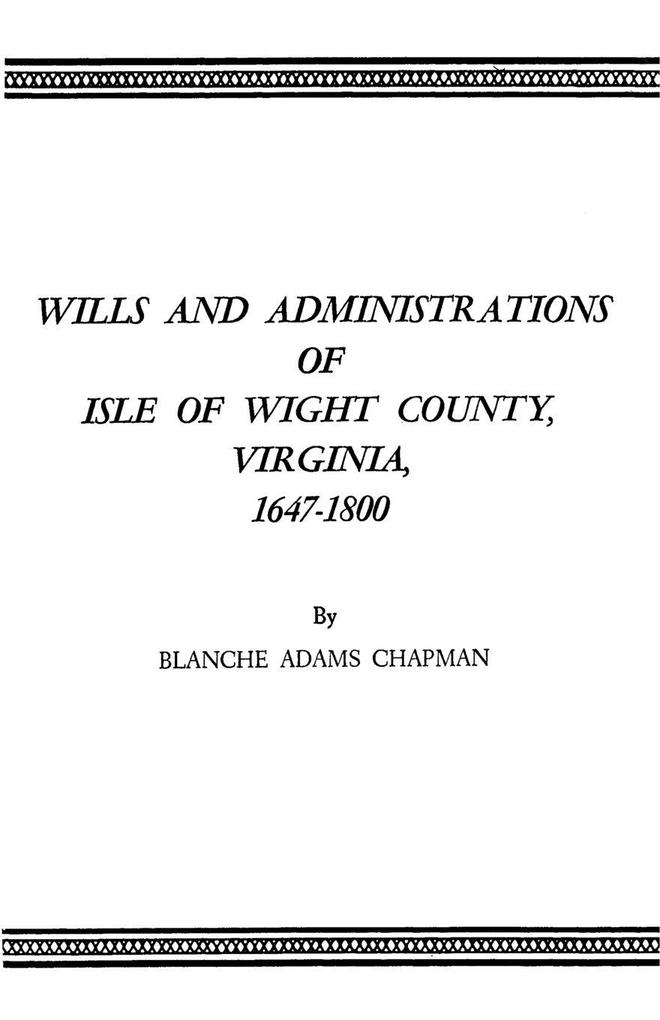 Wills and Administrations of Isle of Wight County Virginia 1647-1800