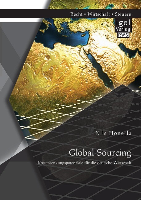 Global Sourcing: Kostensenkungspotenziale für die deutsche Wirtschaft - Nils Honerla