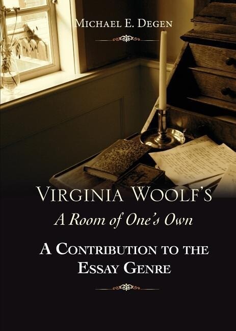 Virginia Woolf‘s a Room of One‘s Own: A Contribution to the Essay Genre