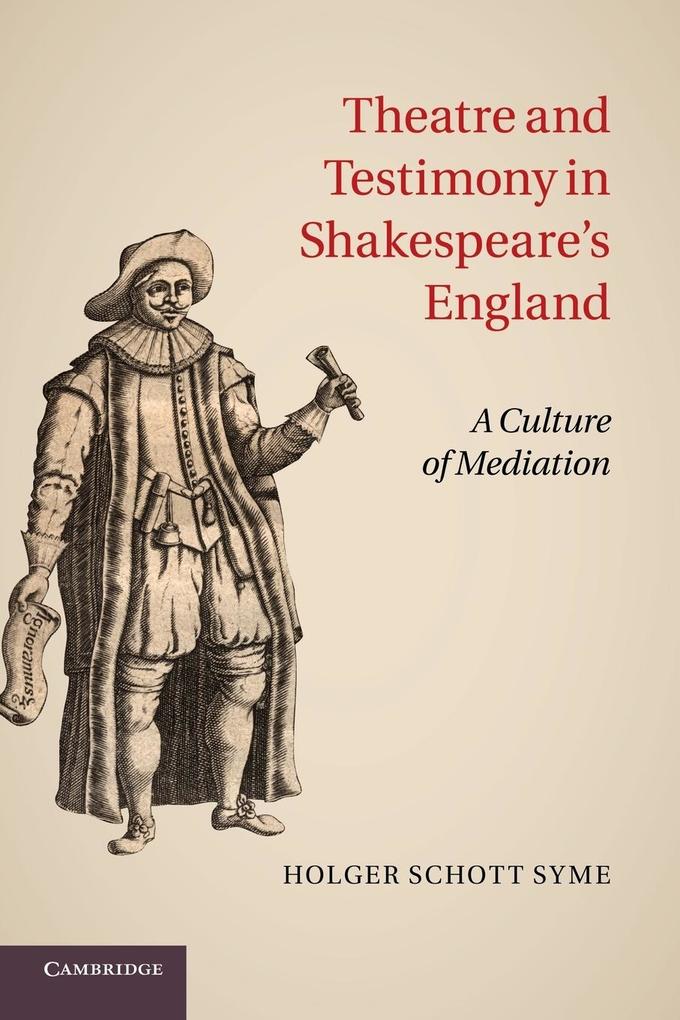 Theatre and Testimony in Shakespeare‘s England