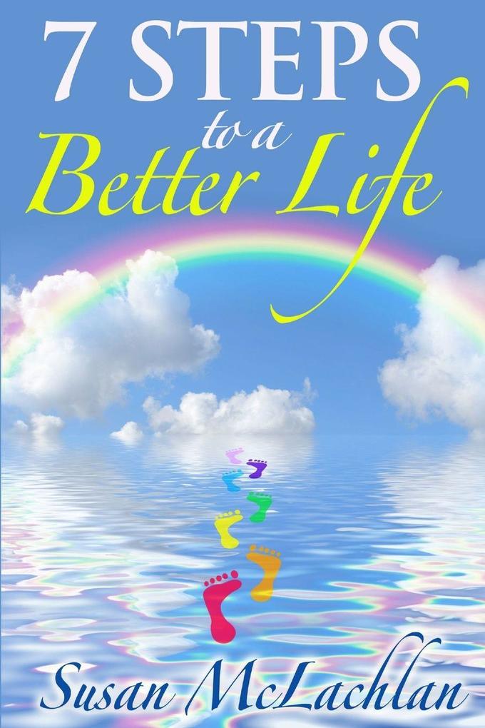 7 Steps to a Better Life