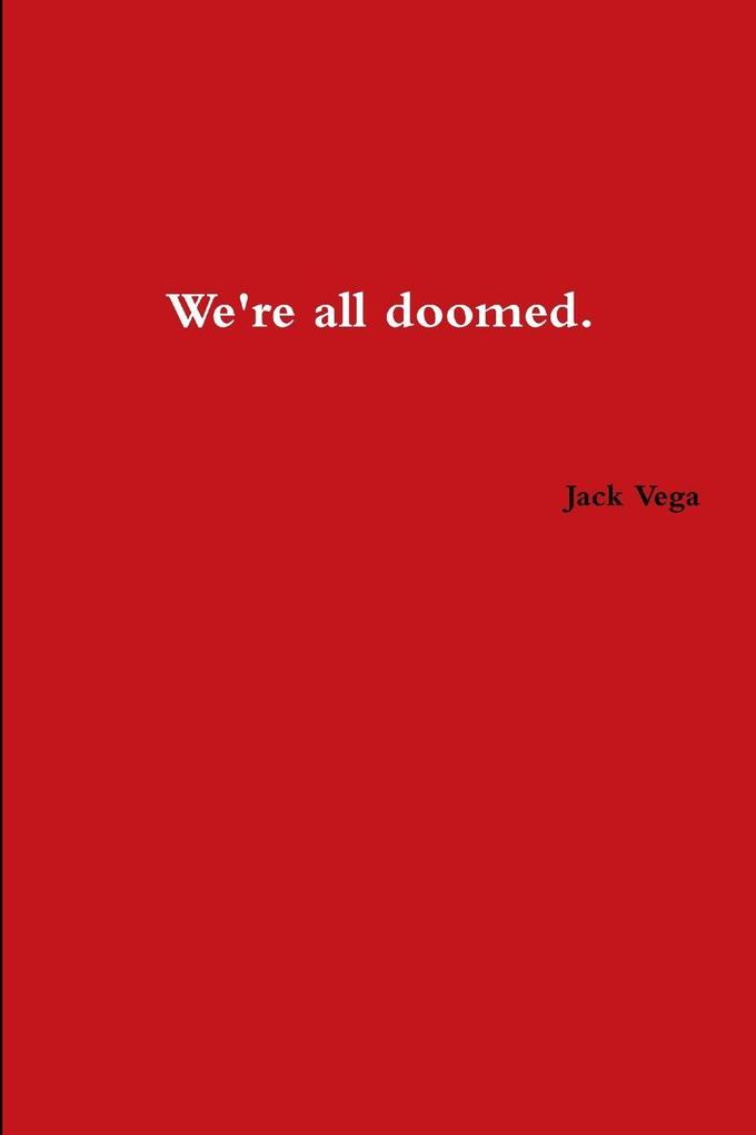 We're All Doomed