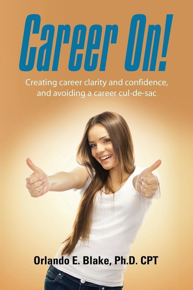 Career On! Creating Career Clarity and Confidence and Avoiding a Career Cul-de-Sac