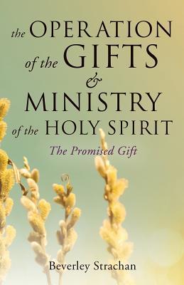 The Operation of the Gifts & Ministry of the Holy Spirit