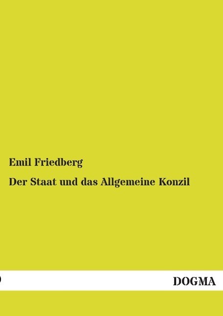 Der Staat und das Allgemeine Konzil - Emil Friedberg