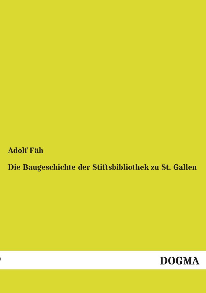Die Baugeschichte der Stiftsbibliothek zu St. Gallen