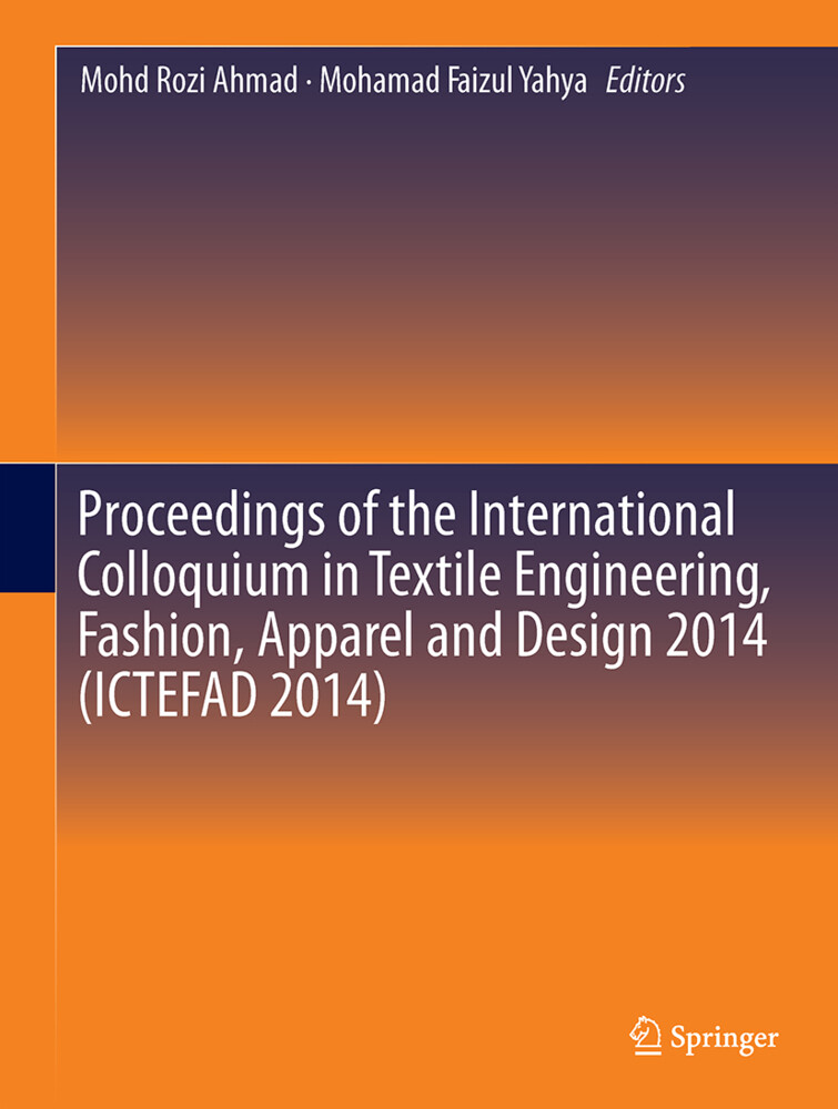 Proceedings of the International Colloquium in Textile Engineering Fashion Apparel and  2014 (ICTEFAD 2014)