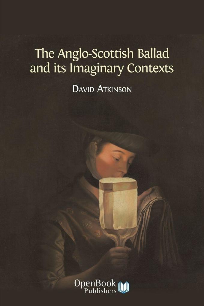The Anglo-Scottish Ballad and Its Imaginary Contexts