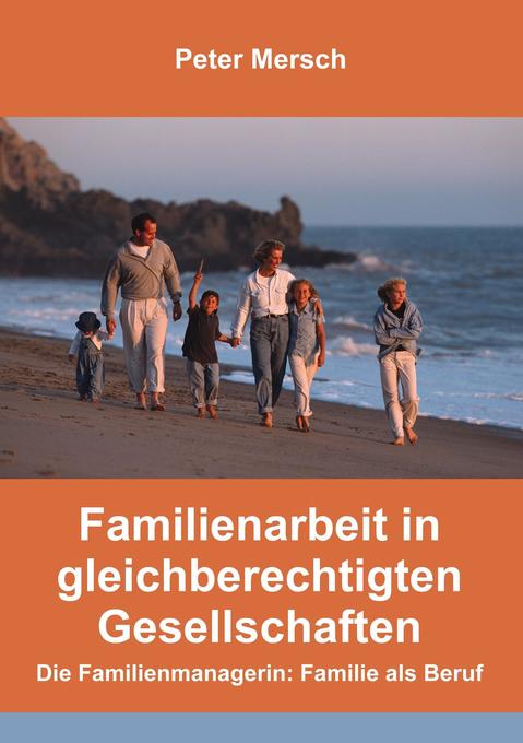 Familienarbeit in gleichberechtigten Gesellschaften - Peter Mersch