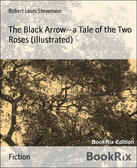 The Black Arrow--a Tale of the Two Roses (Illustrated)