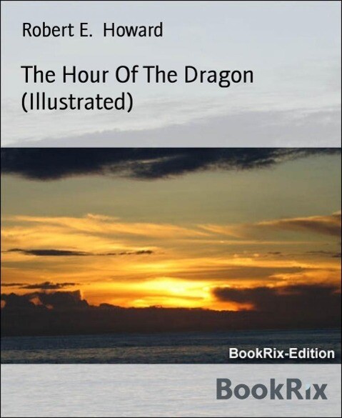 The Hour Of The Dragon (Illustrated)
