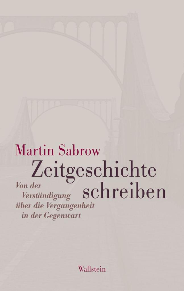 Zeitgeschichte schreiben - Martin Sabrow